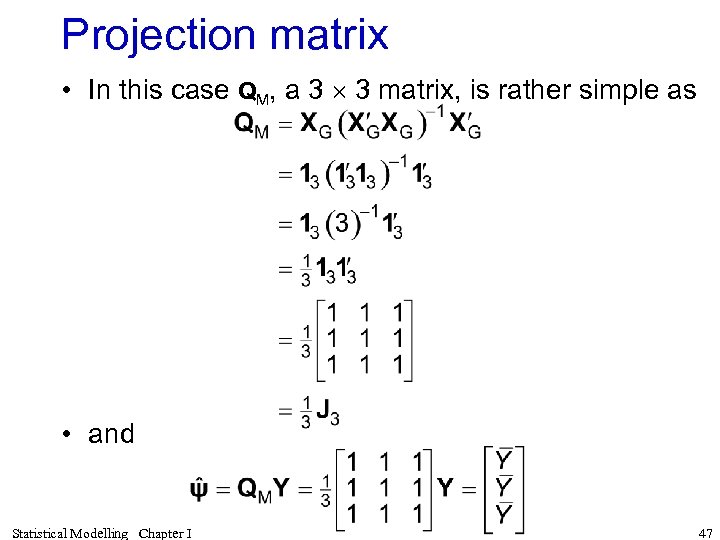 Projection matrix • In this case QM, a 3 3 matrix, is rather simple