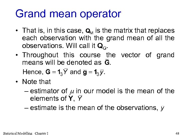 Grand mean operator • That is, in this case, QM is the matrix that