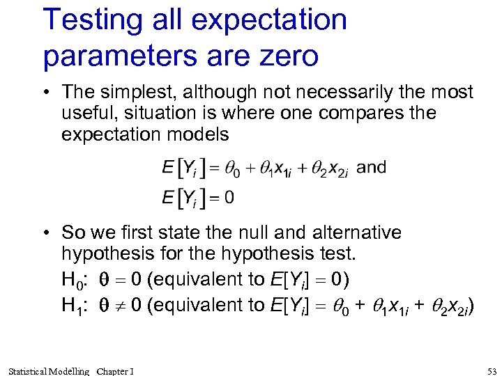 Testing all expectation parameters are zero • The simplest, although not necessarily the most