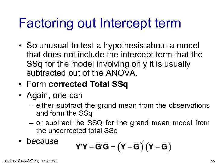 Factoring out Intercept term • So unusual to test a hypothesis about a model