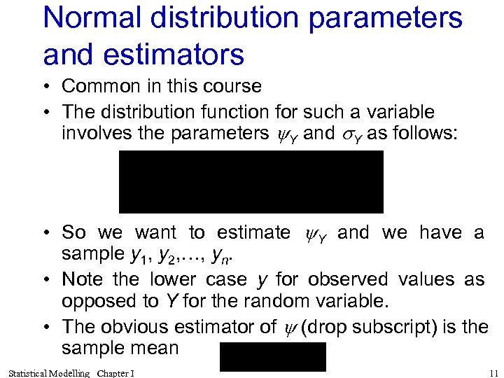 Normal distribution parameters and estimators • Common in this course • The distribution function