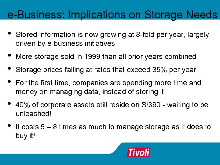 e-Business: Implications on Storage Needs • Stored information is now growing at 8 -fold