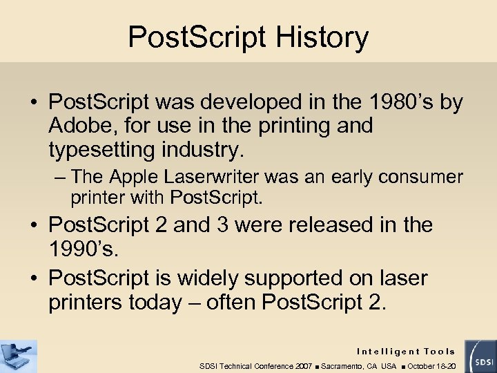 Post. Script History • Post. Script was developed in the 1980’s by Adobe, for