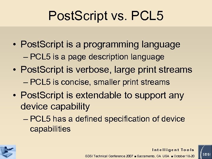 Post. Script vs. PCL 5 • Post. Script is a programming language – PCL