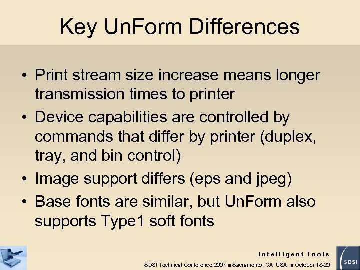 Key Un. Form Differences • Print stream size increase means longer transmission times to