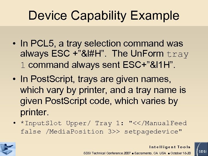 Device Capability Example • In PCL 5, a tray selection command was always ESC