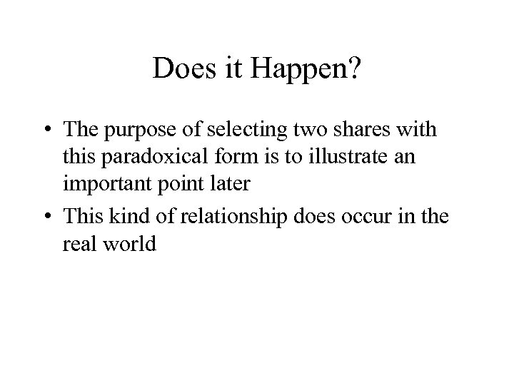 Does it Happen? • The purpose of selecting two shares with this paradoxical form