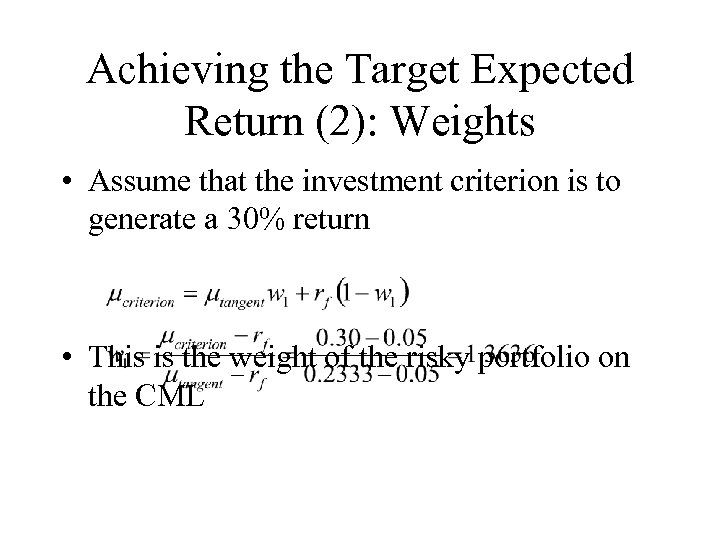 Achieving the Target Expected Return (2): Weights • Assume that the investment criterion is