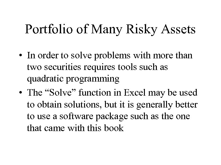 Portfolio of Many Risky Assets • In order to solve problems with more than