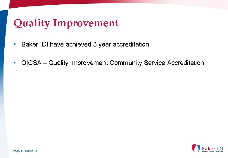 Quality Improvement • Baker IDI have achieved 3 year accreditation • QICSA – Quality