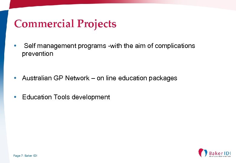 Commercial Projects • Self management programs -with the aim of complications prevention • Australian