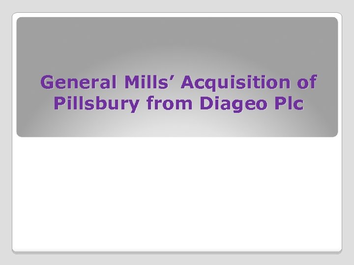 General Mills’ Acquisition of Pillsbury from Diageo Plc 