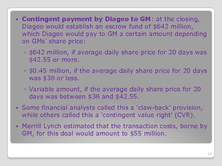  Contingent payment by Diageo to GM: at the closing, Diageo would establish an