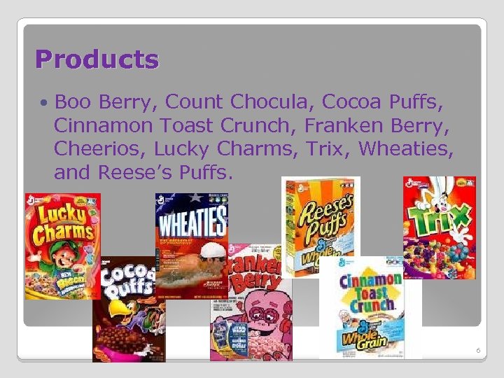Products Boo Berry, Count Chocula, Cocoa Puffs, Cinnamon Toast Crunch, Franken Berry, Cheerios, Lucky