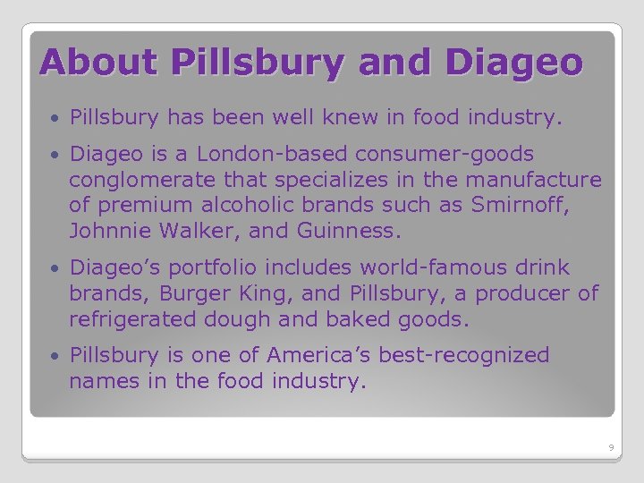 About Pillsbury and Diageo Pillsbury has been well knew in food industry. Diageo is