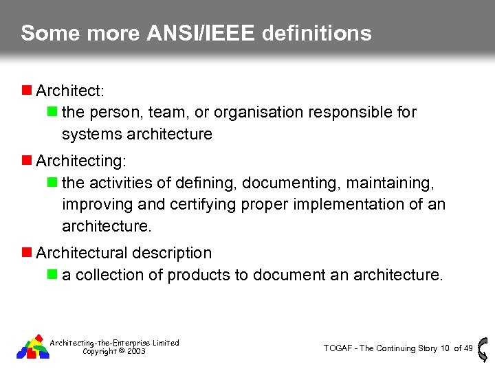 Some more ANSI/IEEE definitions Architect: the person, team, or organisation responsible for systems architecture