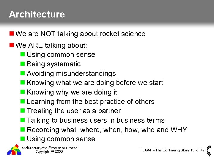 Architecture We are NOT talking about rocket science We ARE talking about: Using common