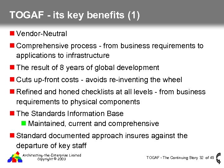 TOGAF - its key benefits (1) Vendor-Neutral Comprehensive process - from business requirements to