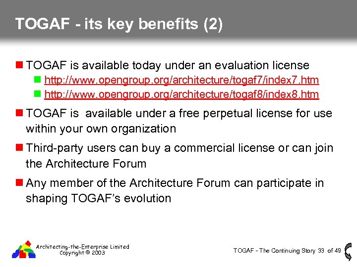 TOGAF - its key benefits (2) TOGAF is available today under an evaluation license