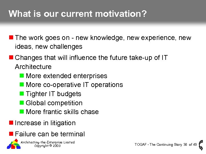 What is our current motivation? The work goes on - new knowledge, new experience,