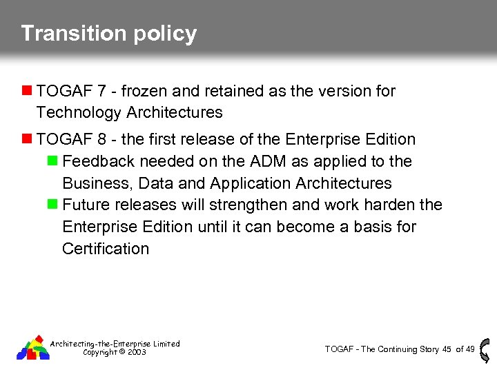 Transition policy TOGAF 7 - frozen and retained as the version for Technology Architectures