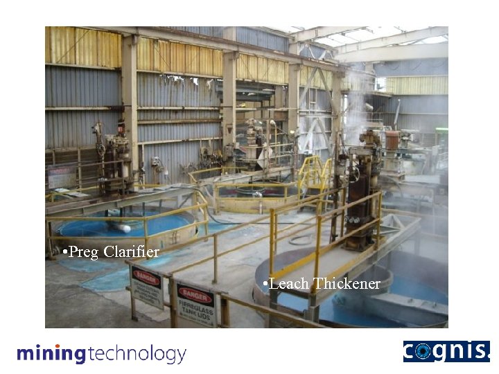  • Preg Clarifier • Leach Thickener 