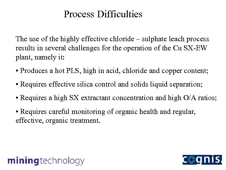 Process Difficulties The use of the highly effective chloride – sulphate leach process results