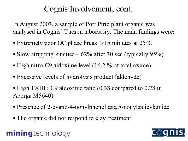 Cognis Involvement, cont. In August 2003, a sample of Port Pirie plant organic was