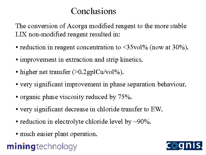 Conclusions The conversion of Acorga modified reagent to the more stable LIX non-modified reagent