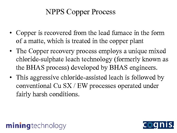 NPPS Copper Process • Copper is recovered from the lead furnace in the form