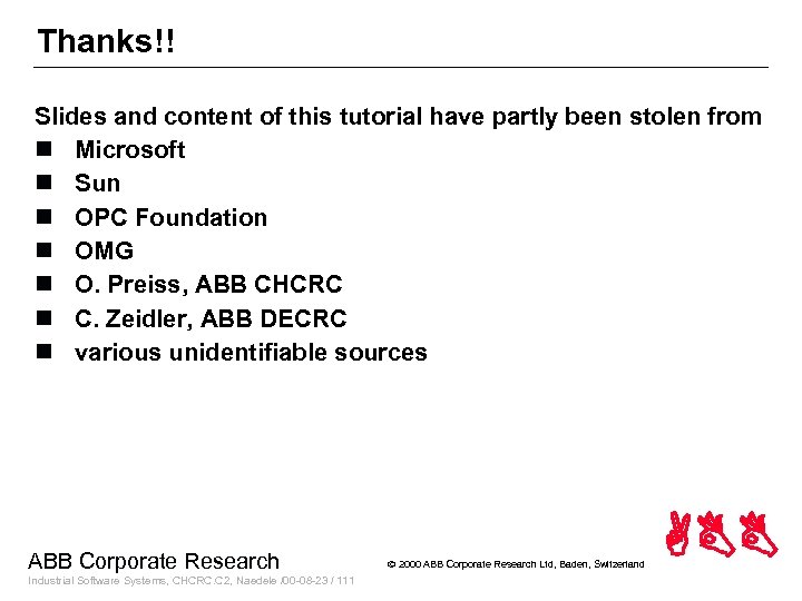 Thanks!! Slides and content of this tutorial have partly been stolen from n Microsoft