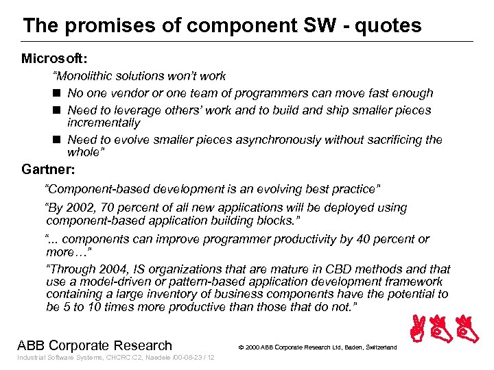 The promises of component SW - quotes Microsoft: “Monolithic solutions won’t work n No