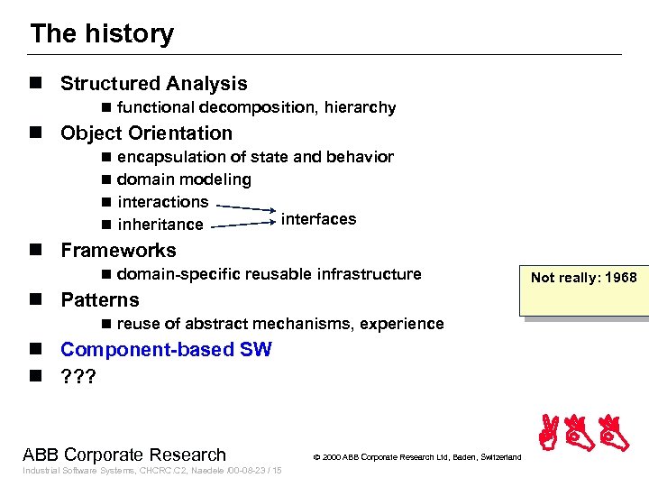 The history n Structured Analysis n functional decomposition, hierarchy n Object Orientation n n