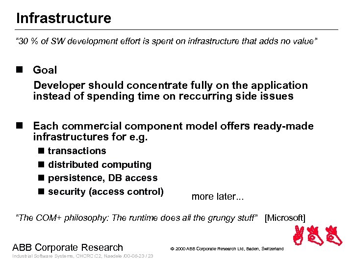 Infrastructure “ 30 % of SW development effort is spent on infrastructure that adds