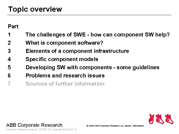 Topic overview Part 1 2 3 The challenges of SWE - how can component