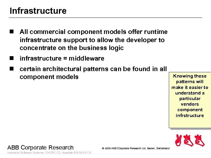 Infrastructure n All commercial component models offer runtime infrastructure support to allow the developer