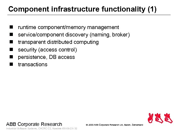 Component infrastructure functionality (1) n n n runtime component/memory management service/component discovery (naming, broker)