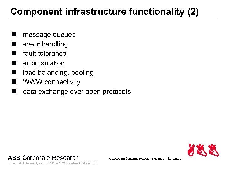 Component infrastructure functionality (2) n n n n message queues event handling fault tolerance