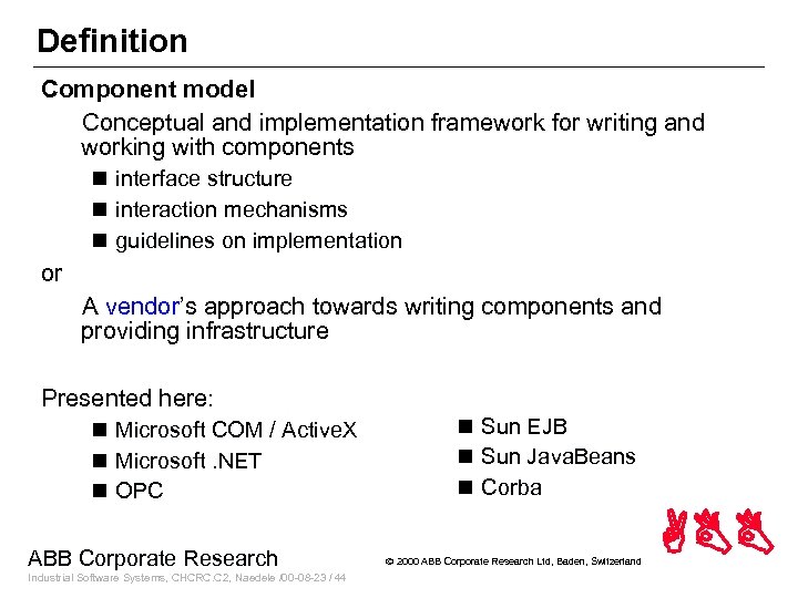 Definition Component model Conceptual and implementation framework for writing and working with components n