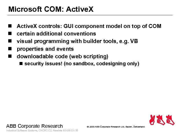 Microsoft COM: Active. X n n n Active. X controls: GUI component model on