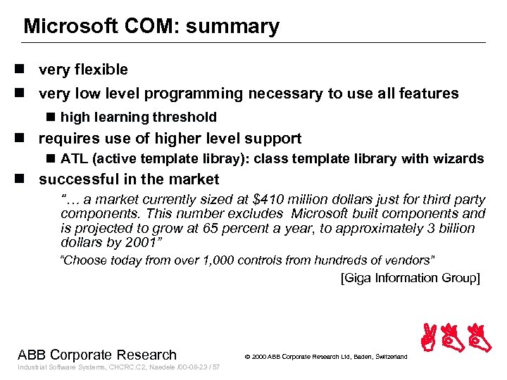 Microsoft COM: summary n very flexible n very low level programming necessary to use