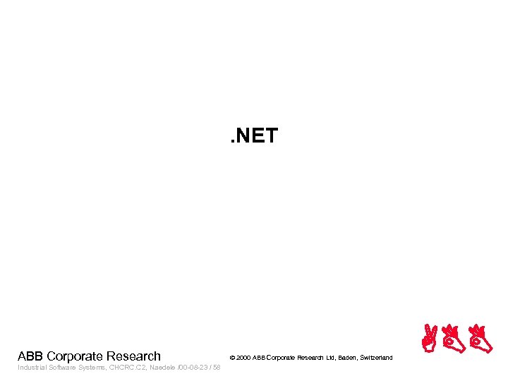 . NET ABB Corporate Research Industrial Software Systems, CHCRC. C 2, Naedele /00 -08