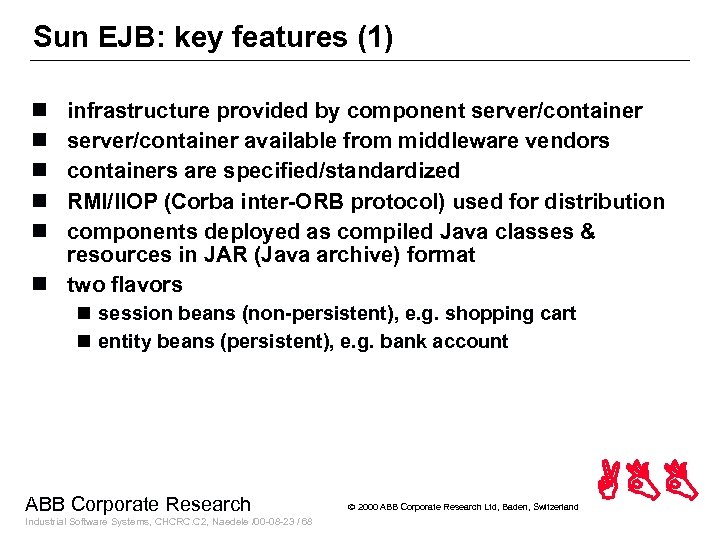 Sun EJB: key features (1) n n n infrastructure provided by component server/container available