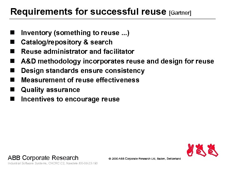 Requirements for successful reuse [Gartner] n n n n Inventory (something to reuse. .