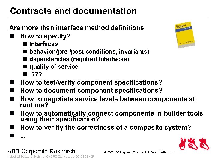 Contracts and documentation Are more than interface method definitions n How to specify? n