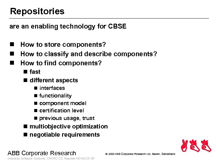 Repositories are an enabling technology for CBSE n How to store components? n How