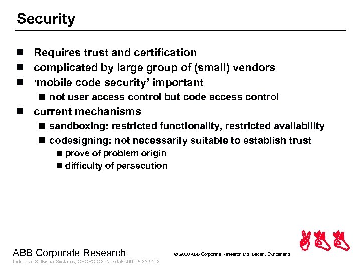 Security n Requires trust and certification n complicated by large group of (small) vendors