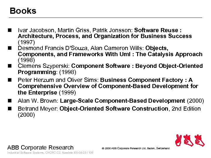 Books n n n Ivar Jacobson, Martin Griss, Patrik Jonsson: Software Reuse : Architecture,