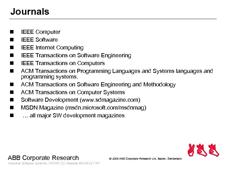 Journals n n n IEEE Computer IEEE Software IEEE Internet Computing IEEE Transactions on