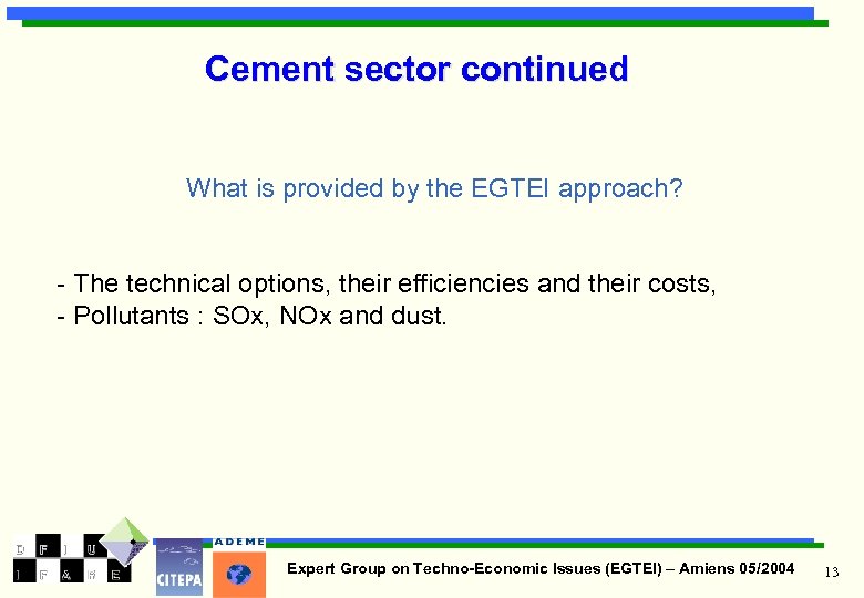 Cement sector continued What is provided by the EGTEI approach? - The technical options,